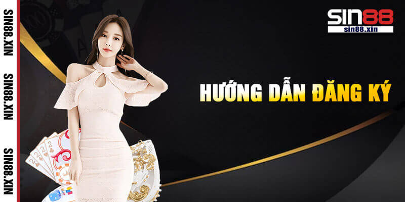 Đăng ký Sin88 nhanh gọn 3 bước