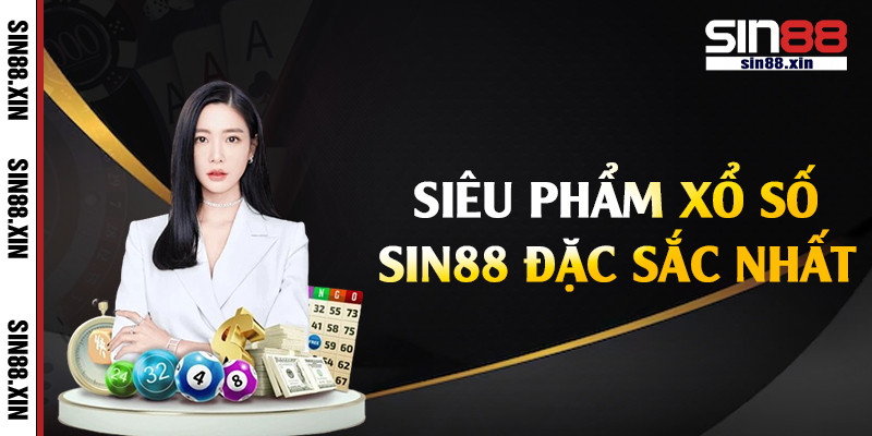 Siêu phẩm xổ số Sin88 đặc sắc nhất